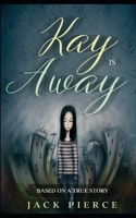 Kay Is Away: A Novel B098K87NG4 Book Cover