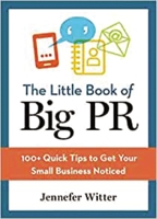 The Little Book of Big PR: 100+ Quick Tips to Get Your Business Noticed 0814436218 Book Cover