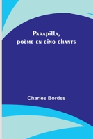 Parapilla, poëme en cinq chants 9357387870 Book Cover