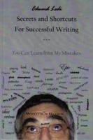 Secrets And Shortcuts For Successful Writing: You Can Learn From My Mistakes 1934400149 Book Cover