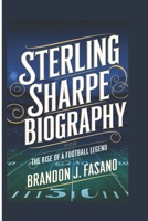 STERLING SHARPE BIOGRAPHY: The Rise of a Football Legend B0DRF878W8 Book Cover