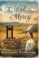 The Well Of Mercy: A Christian Historical Novel of Faith, Family, and Redemption B0F1LQ1BSZ Book Cover