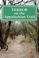 Terror on the Appalachian Trail: Hikers Battle Mountaineer Serial Killers 1467996475 Book Cover
