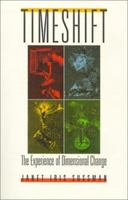 Timeshift: The Experience of Dimensional Change 0964353504 Book Cover