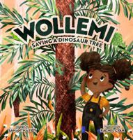 Wollemi: Saving a Dinosaur Tree 1486322514 Book Cover