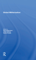 Global Militarization (Westview special studies in peace, conflict, and conflict resolution) 0367164701 Book Cover