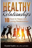 10 Keys to Happy & Loving Relationships 1502340879 Book Cover