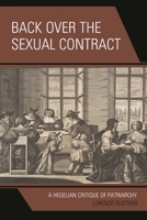 Back Over the Sexual Contract: A Hegelian Critique of Patriarchy 1793638713 Book Cover