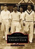 Somerset County Cricket Club (Archive Photographs: Images of England) 0752415859 Book Cover