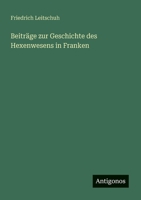 Beiträge zur Geschichte des Hexenwesens in Franken 336864758X Book Cover