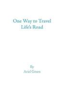 One Way to Travel Life's Road 1438998295 Book Cover