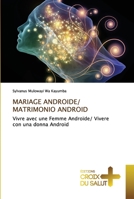 MARIAGE ANDROIDE/ MATRIMONIO ANDROID: Vivre avec une Femme Androïde/ Vivere con una donna Android 6137375935 Book Cover