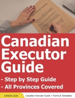 Canadian Executor Guide - Canada Executors Handbook - Canada Executor Step by Step Guide B0GXDVXJSY Book Cover