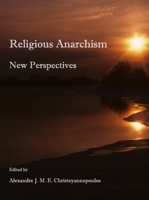 Religious Anarchism: New Perspectives 1443811327 Book Cover