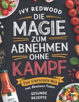 DIE MAGIE ZUM ABNEHMEN OHNE KAMPF: Den einfache weg zum abnehmen Finden (German Edition) B0F2M32S43 Book Cover