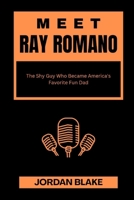 MEET RAY ROMANO: The Shy Guy Who Became America's Favorite Fun Dad (Billionaire Comedians and What You Do Not Know About Them) B0F7HBF2Q3 Book Cover
