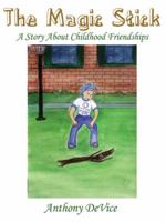 The Magic Stick: A Story about Childhood Friendships 1434386562 Book Cover