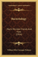 Bacteriology: Man's Microbe Friends And Foes 0548879842 Book Cover