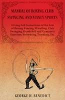 Manual of Boxing, Club Swinging and Manly Sports 101683991X Book Cover