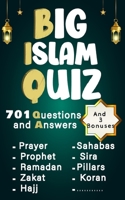 Big Islam Quiz of 701 Questions and Answers: Discover Islam in an Engaging, Fun and Educational Way, for the Whole Family. Includes 3 Exclusive bonuses B0F1F2PKBD Book Cover
