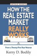 Untold Secrets of How Your Real Estate Market Really Works: From a Twenty-Five-Year Veteran 160026011X Book Cover