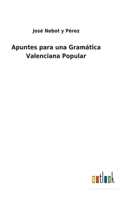 Apuntes para una Gramática Valenciana Popular 3752494980 Book Cover