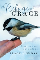 Refuge of Grace: Finding Your Safe Place 1962705307 Book Cover