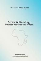 Africa is Bleeding: Between Miseries and Hopes 1533117195 Book Cover
