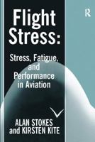 Flight Stress: Stress, Fatigue and Performance in Aviation 1138401277 Book Cover