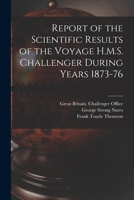 Report of the Scientific Results of the Voyage H.M.S. Challenger During Years 1873-76 1015996159 Book Cover