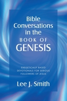 Bible Conversations in the Book of Genesis: Exegetically Based Devotionals for Serious Followers of Jesus B0FDVTF7FG Book Cover