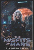 The Misfits of Mars: She was Assigned the Worst Ship in the Fleet. B0H12153LW Book Cover