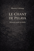 Le chant de Pelaya: Mémoire avant la cendre (French Edition) B0GK6XX514 Book Cover