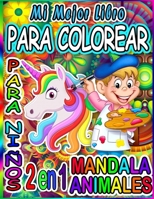 Mi mejor libro para colorear para niños: Mandala Animales: (Nueva edición) ¡Más de 40 diseños! Dibujos para colorear Animales adorables y Mandala a partir de 4 años B08FP7LP5L Book Cover