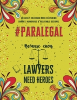 Paralegal Adult Coloring Book: An Adult Coloring Book Featuring Funny, Humorous & Stress Relieving Designs for Paralegals and Legal Assistants B08MQS5HX2 Book Cover