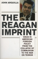 The Reagan Imprint: Ideas in American Foreign Policy from the Collapse of Communism to the War on Terror 1566637260 Book Cover