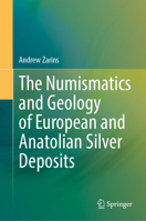 The Numismatics and Geology of European and Anatolian Silver Deposits 3032354374 Book Cover
