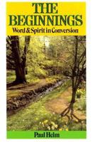 Beginnings: Word and Spirit in Conversion 0851514707 Book Cover