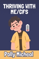 THRIVING WITH ME/CFS B0H1M2MRBF Book Cover