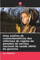 Uma análise de custos/benefícios das reformas do regime de pensões do serviço nacional de saúde (NHS) do governo (Portuguese Edition) 6209595995 Book Cover