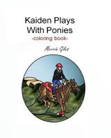 Kaiden Plays with Ponies 1453883703 Book Cover