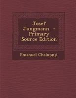 Josef Jungmann - Primary Source Edition 1289594597 Book Cover