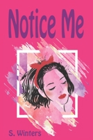 Notice Me 1707746540 Book Cover