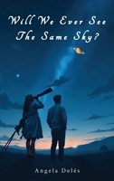 Will We Ever See the Same Sky? B0G2ZWHZ5K Book Cover