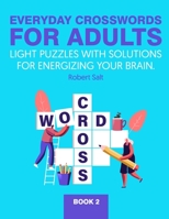 Everyday crosswords for adults: Light puzzles with solutions for energizing your brain. B08PXD23F8 Book Cover