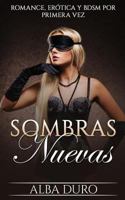 Sombras Nuevas: Romance, Er�tica y BDSM por Primera Vez 1545067740 Book Cover