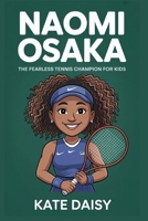 Naomi Osaka: The fearless tennis champion for kids B0FPMNZ3DS Book Cover