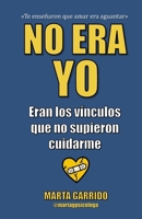 No era yo: eran los vínculos que no supieron cuidarme B0G3Y7WY1R Book Cover