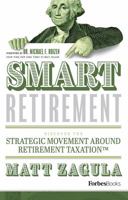 Smart Retirement: Discover the Strategic Movement Around Retirement Taxationa[ 0998365580 Book Cover