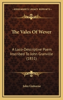 The Vales of Wever, a loco-descriptive poem, etc. 1241168504 Book Cover